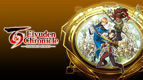 Eiyuden Chronicle: Hundred Heroes가 펼치는 세계! 전략과 스토리의 완벽한 조화를 경험하세요!